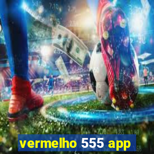 vermelho 555 app